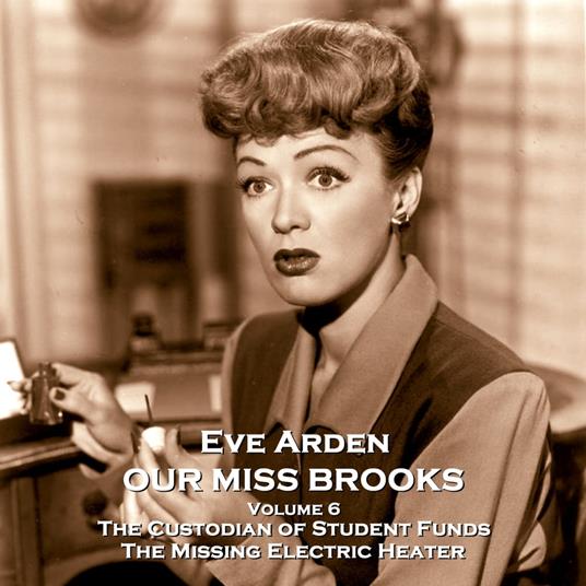 Our Miss Brooks - Volume 6 - The Custodian of Student Funds & The Missing Electric Heater