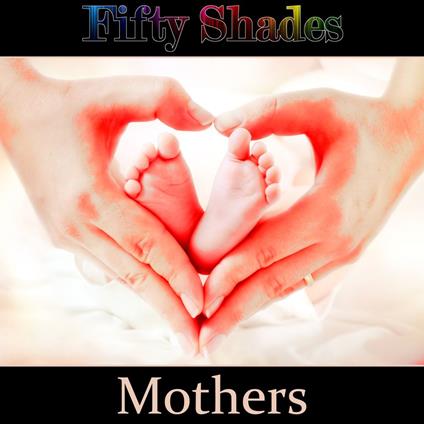 Fifty Shades of Mothers