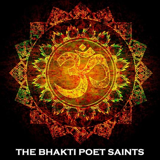 Bhakti Poet Saints, The
