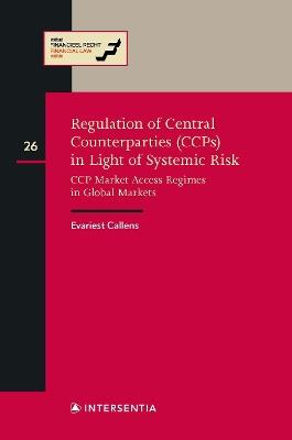 Regulation of CCPs in Light of Systemic Risk: CCP Market Access Regimes in Global Markets - Evariest Callens - cover