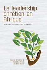 Le leadership chrétien en Afrique: Réalités, possibilités et impact