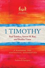 1 Timothy: A Pastoral and Contextual Commentary