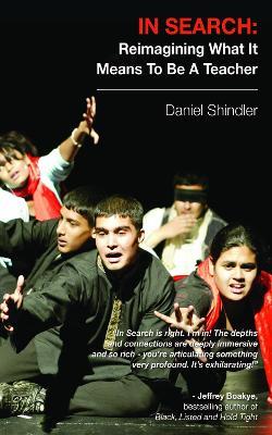 IN SEARCH: Reimagining What It Means To Be A Teacher - Daniel Shindler - cover