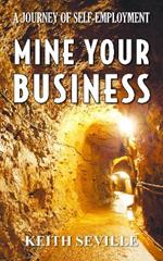 Mine Your Business: A Journey of Self-Employment