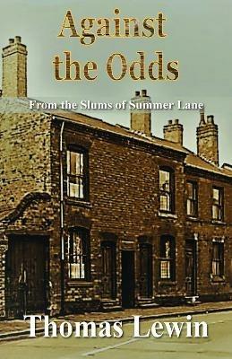 Against the Odds: From the Slums of Summer Lane - Thomas Lewin - cover