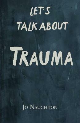 Let's Talk About Trauma - Jo Naughton - cover
