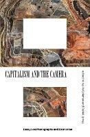 Capitalism and the Camera: Essays on Photography and Extraction - Kevin Coleman,Daniel James - cover
