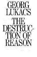 The Destruction of Reason - Georg Lukacs - cover