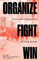Organize, Fight, Win: Black Communist Women's Political Writing - Jodi Dean,Charisse Burden-Stelly - cover