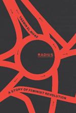 Radius: A Story of Feminist Revolution