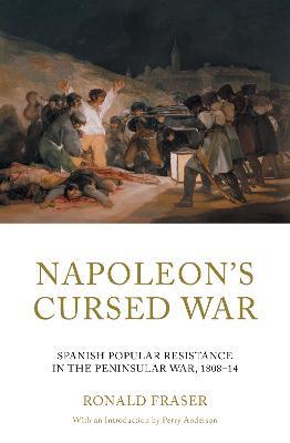 Napoleon's Cursed War: Spanish Popular Resistance in the Peninsular War, 1808-14 - Ronald Fraser - cover
