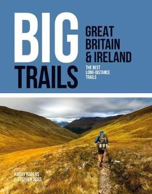 Big Trails: Great Britain & Ireland: The best long-distance trails - cover