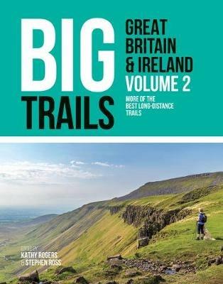 Big Trails: Great Britain & Ireland Volume 2: More of the best long-distance trails - cover