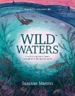 Wild Waters: A wildlife and water lover's companion to the aquatic world