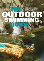 The Outdoor Swimming Guide: Over 400 of the best lidos, wild swimming and open air swimming spots in England, Wales & Scotland