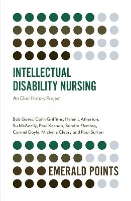 Intellectual Disability Nursing: An Oral History Project - Bob Gates,Colin Griffiths,Helen L. Atherton - cover