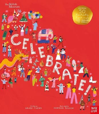British Museum: Celebrate!: Discover 50 Fantastic Festivals from Around the World - Laura Mucha - cover