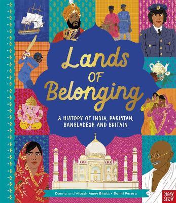 Lands of Belonging: A History of India, Pakistan, Bangladesh and Britain - Donna Amey Bhatt,Vikesh Amey Bhatt - cover