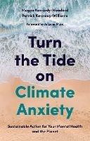 Turn the Tide on Climate Anxiety: Sustainable Action for Your Mental Health and the Planet - Megan Kennedy-Woodard,Dr. Patrick Kennedy-Williams - cover