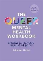 The Queer Mental Health Workbook: A Creative Self-Help Guide Using CBT, CFT and DBT