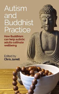 Autism and Buddhist Practice: How Buddhism Can Help Autistic Adults Cultivate Wellbeing - cover
