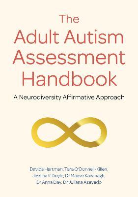 The Adult Autism Assessment Handbook: A Neurodiversity Affirmative Approach - Davida Hartman,Tara O'Donnell-Killen,Jessica K Doyle - cover