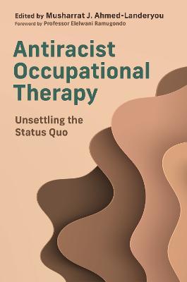 Antiracist Occupational Therapy: Unsettling the Status Quo - Various - cover