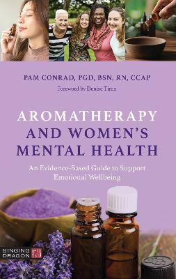 Aromatherapy and Women’s Mental Health: An Evidence-Based Guide to Support Emotional Wellbeing - Pam Conrad - cover
