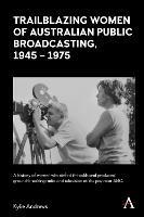 Trailblazing Women of Australian Public Broadcasting, 1945–1975