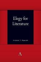 Elegy for Literature - Jeffrey T. Nealon - cover