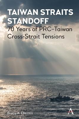 Taiwan Straits Standoff: 70 Years of PRC-Taiwan Cross-Strait Tensions - Bruce A. Elleman - cover