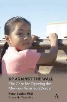 Up Against the Wall: The Case for Opening the Mexican-American Border - Peter Laufer - cover