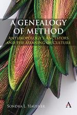 A Genealogy of Method: Anthropology’s Ancestors and the Meaning of Culture
