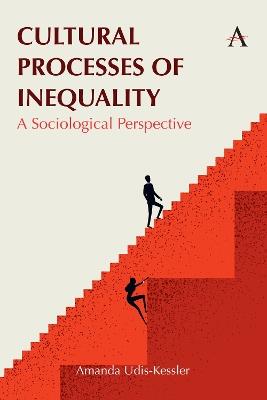 Cultural Processes of Inequality: A Sociological Perspective - Amanda Udis-Kessler - cover