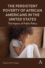 The Persistent Poverty of African Americans in the United States: The Impact of Public Policy