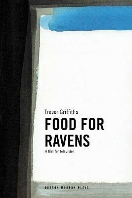 Food For Ravens - Trevor Griffiths - cover