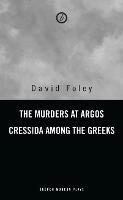 Murders at Argos/ Cressida Among the Greeks - David Foley - cover