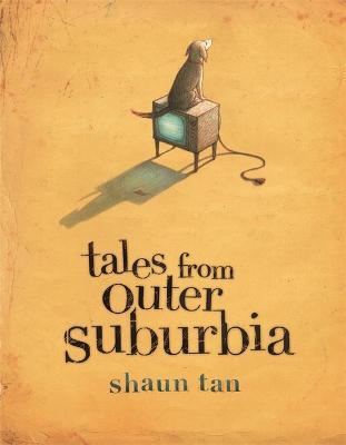 Tales From Outer Suburbia - Shaun Tan - cover