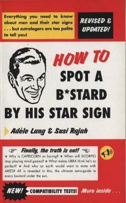 How To Spot A Bastard By His Star Sign - Adele Lang,Susi Rajah - cover