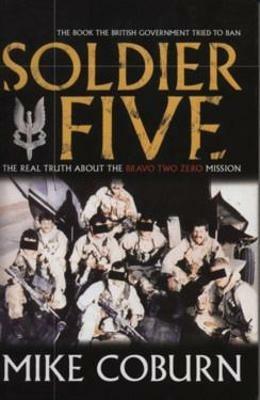 Soldier Five: The Real Truth About The Bravo Two Zero Mission - Mike Coburn - cover