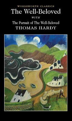 The Well-Beloved with The Pursuit of the Well-Beloved - Thomas Hardy - cover