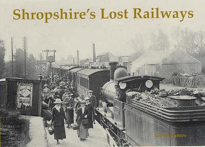 Shropshire's Lost Railways - David James - cover