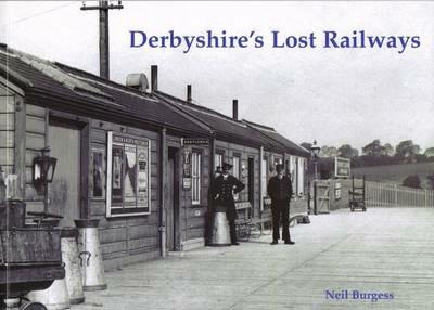 Derbyshire's Lost Railways - Neil Burgess - cover