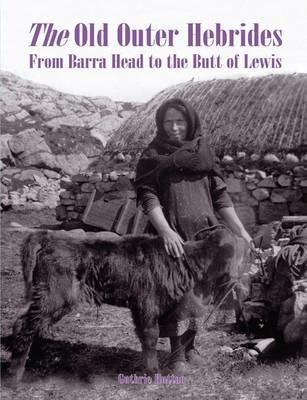 The Old Outer Hebrides: From Barra Head to the Butt of Lewis - Guthrie Hutton - cover