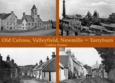 Old Culross, Valleyfield, New Mills and Torryburn - Guthrie Hutton - cover