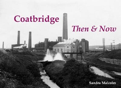 Coatbridge Then & Now - Sandra Malcolm - cover