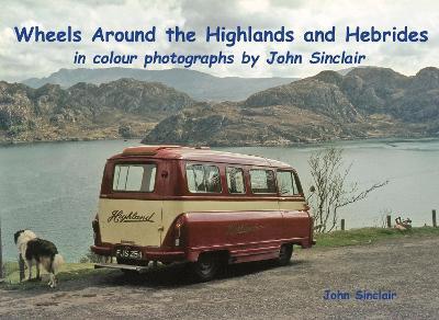 Wheels Around the Highlands and Hebrides: in colour photographs by John Sinclair - John Sinclair - cover