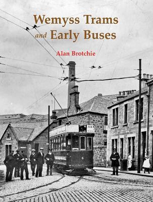 Wemyss Trams and Early Buses - Alan Brotchie - cover