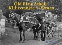 Old Blair Atholl, Killiecrankie and Struan - Bernard Byrom - cover