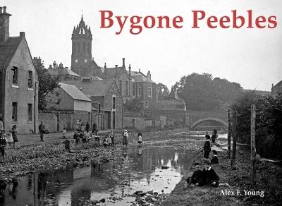 Bygone Peebles - Alex F. Young - cover